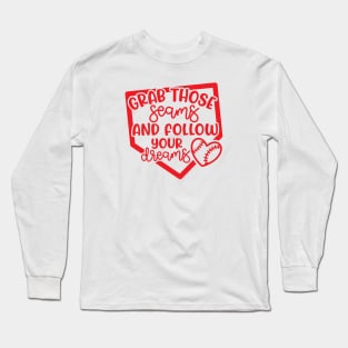 Grab Those Seams and Follow Your Dream Baseball Softball Cute Long Sleeve T-Shirt